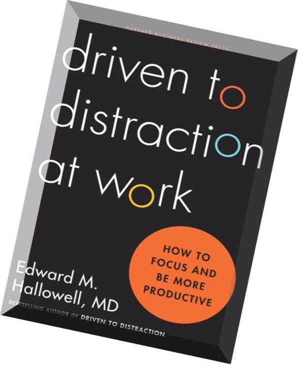Driven-to-Distraction-at-Work-How-to-Focus-and-Be-More-Productive
