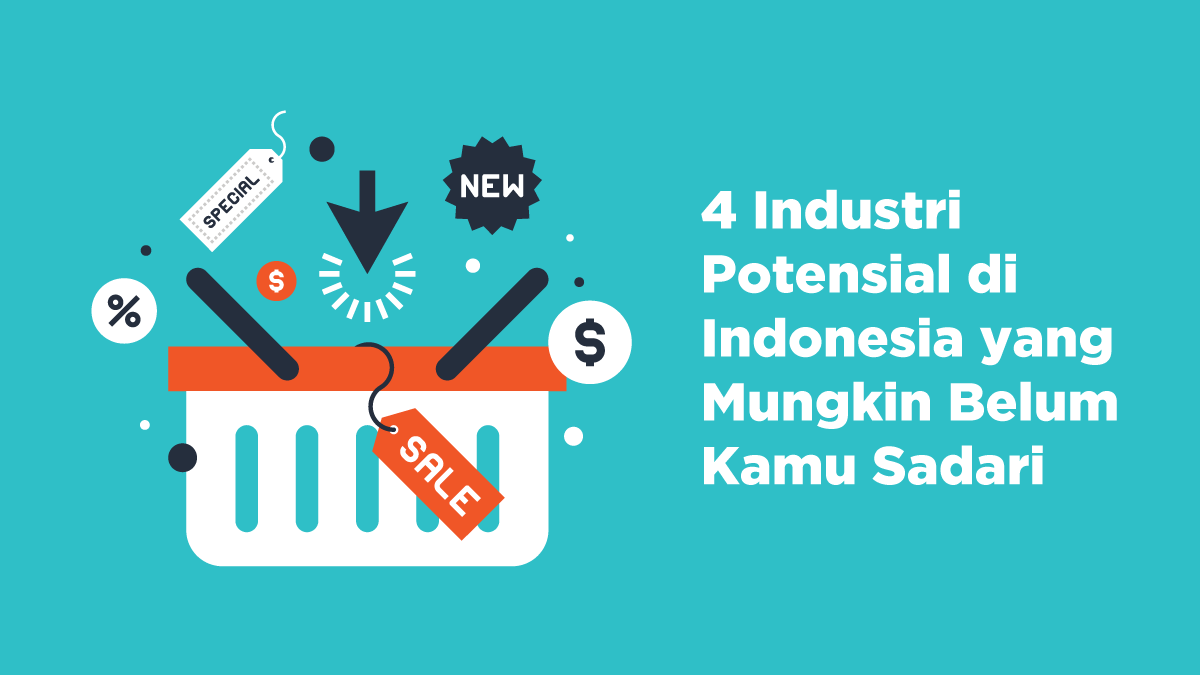 4 Industri Potensial Di Indonesia Yang Mungkin Belum Kamu Sadari