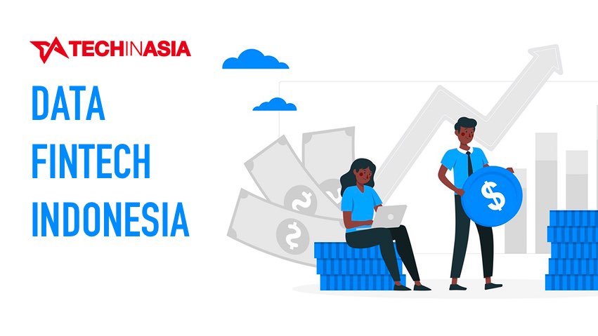 Data Lengkap Industri Fintech Di Indonesia | Tech In Asia Indonesia